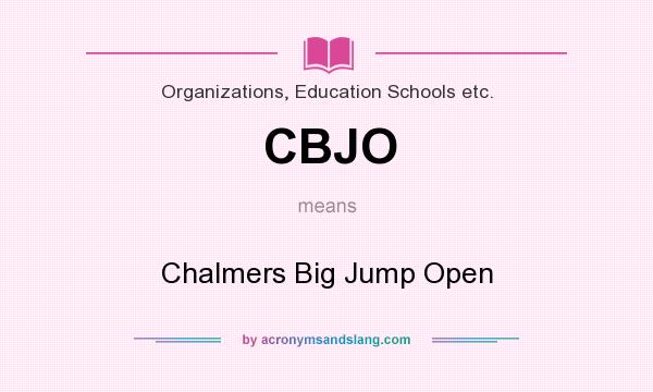 What does CBJO mean? It stands for Chalmers Big Jump Open