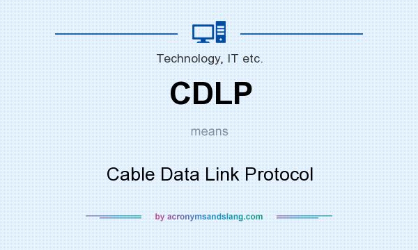 What does CDLP mean? It stands for Cable Data Link Protocol