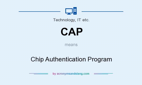 What does CAP mean? It stands for Chip Authentication Program