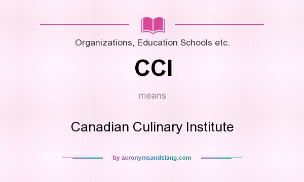 What does CCI mean? It stands for Canadian Culinary Institute