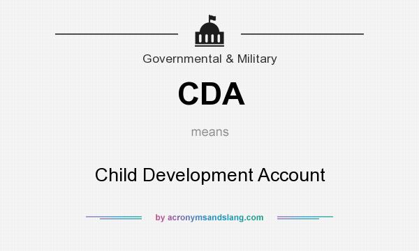 What does CDA mean? It stands for Child Development Account