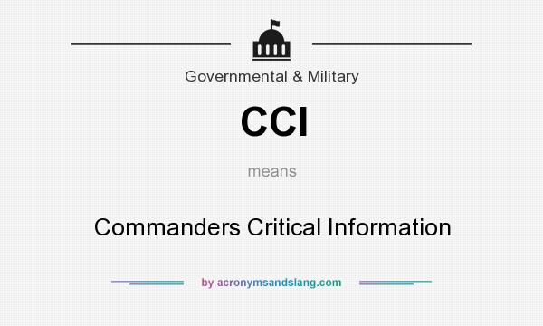 What does CCI mean? It stands for Commanders Critical Information