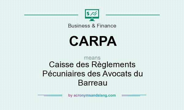 What does CARPA mean? It stands for Caisse des Règlements Pécuniaires des Avocats du Barreau