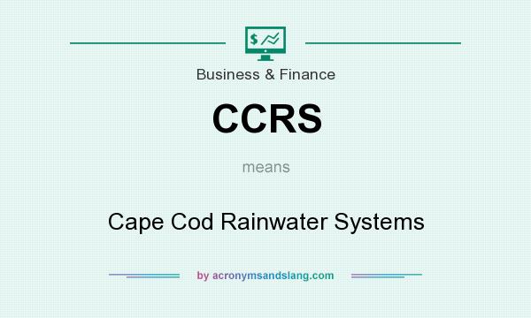 What does CCRS mean? It stands for Cape Cod Rainwater Systems