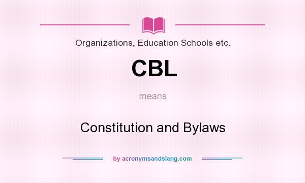 What does CBL mean? It stands for Constitution and Bylaws