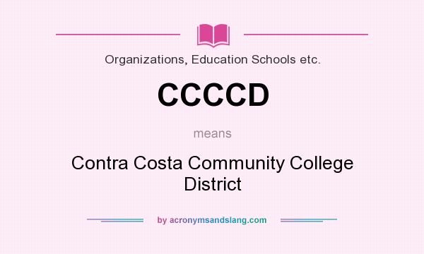 What does CCCCD mean? It stands for Contra Costa Community College District
