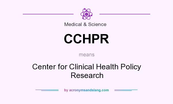 What does CCHPR mean? It stands for Center for Clinical Health Policy Research