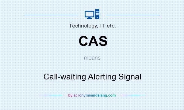 What does CAS mean? It stands for Call-waiting Alerting Signal