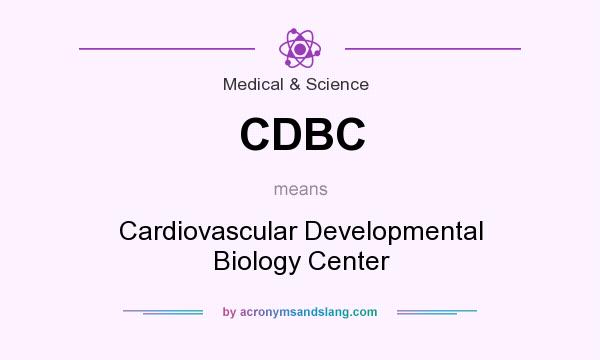 What does CDBC mean? It stands for Cardiovascular Developmental Biology Center