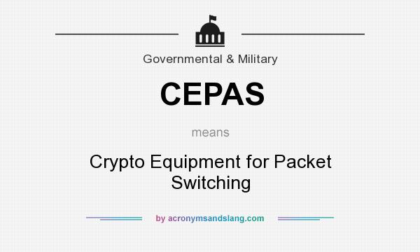 What does CEPAS mean? It stands for Crypto Equipment for Packet Switching