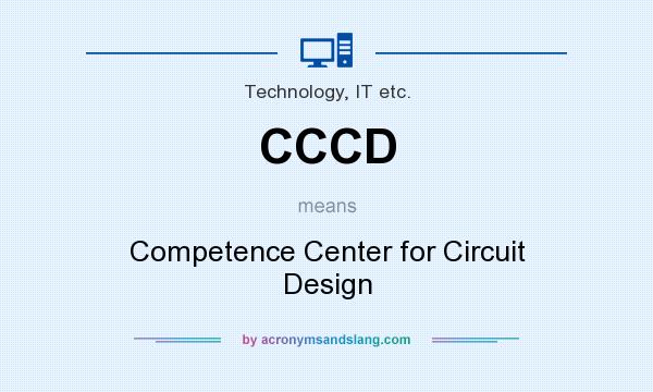 What does CCCD mean? It stands for Competence Center for Circuit Design