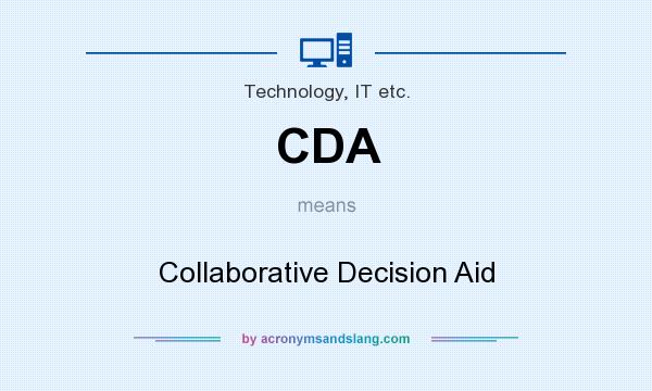 What does CDA mean? It stands for Collaborative Decision Aid