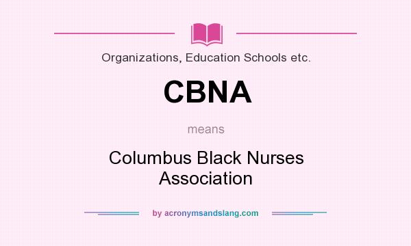 What does CBNA mean? It stands for Columbus Black Nurses Association