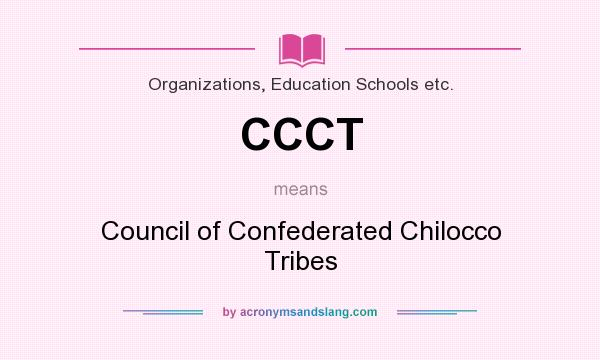 What does CCCT mean? It stands for Council of Confederated Chilocco Tribes