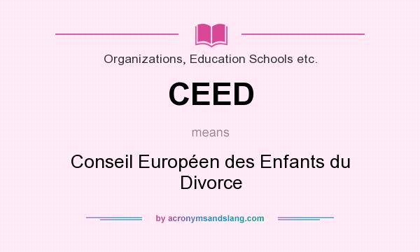 What does CEED mean? It stands for Conseil Européen des Enfants du Divorce