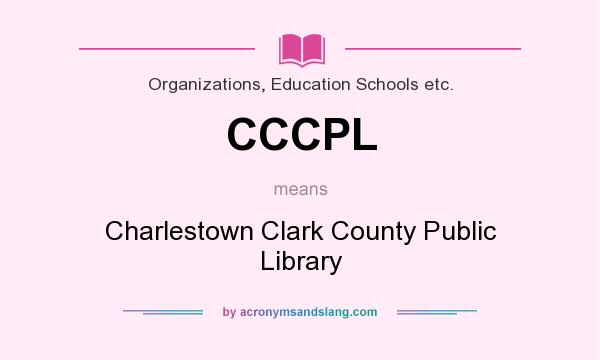 What does CCCPL mean? It stands for Charlestown Clark County Public Library