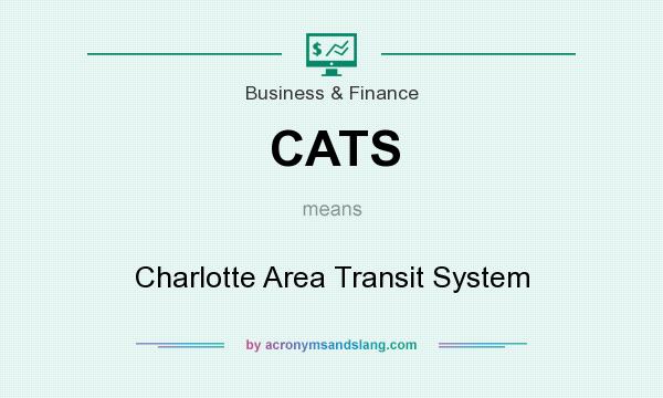 What does CATS mean? It stands for Charlotte Area Transit System