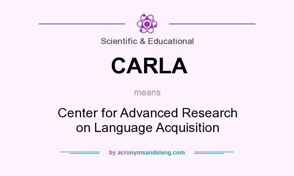 What does CARLA mean? It stands for Center for Advanced Research on Language Acquisition