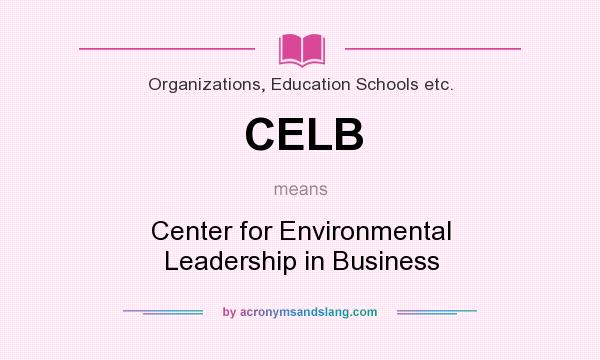 What does CELB mean? It stands for Center for Environmental Leadership in Business