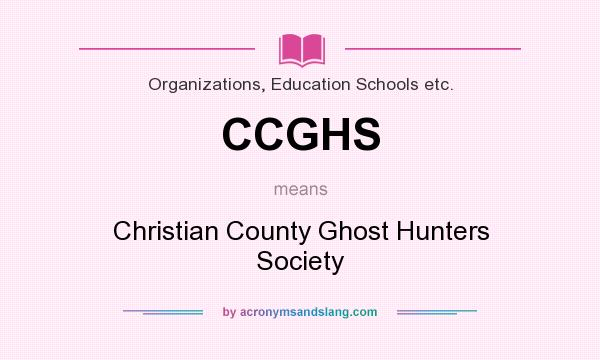 What does CCGHS mean? It stands for Christian County Ghost Hunters Society
