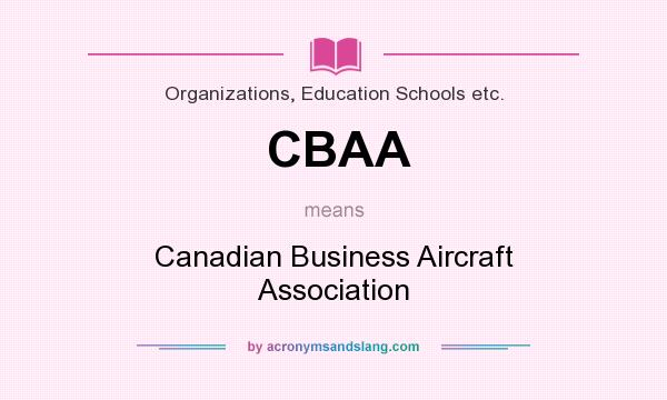 What does CBAA mean? It stands for Canadian Business Aircraft Association