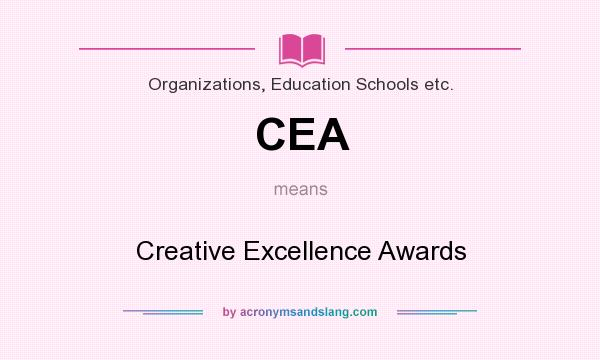 What does CEA mean? It stands for Creative Excellence Awards