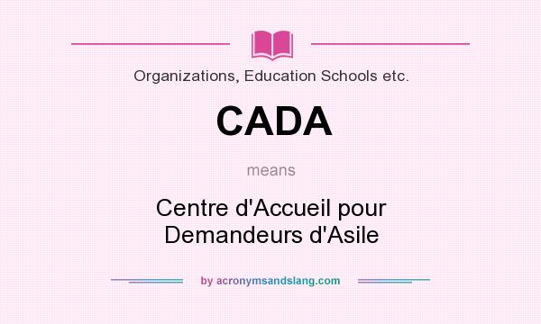 What does CADA mean? It stands for Centre d`Accueil pour Demandeurs d`Asile