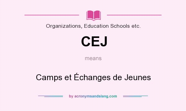 What does CEJ mean? It stands for Camps et Échanges de Jeunes