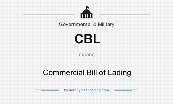 What does CBL mean? It stands for Commercial Bill of Lading