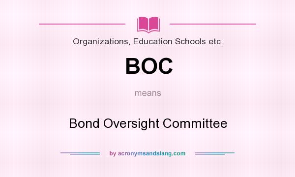What does BOC mean? It stands for Bond Oversight Committee