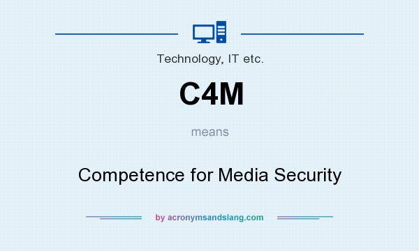 What does C4M mean? It stands for Competence for Media Security