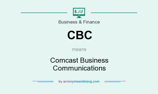 What does CBC mean? It stands for Comcast Business Communications