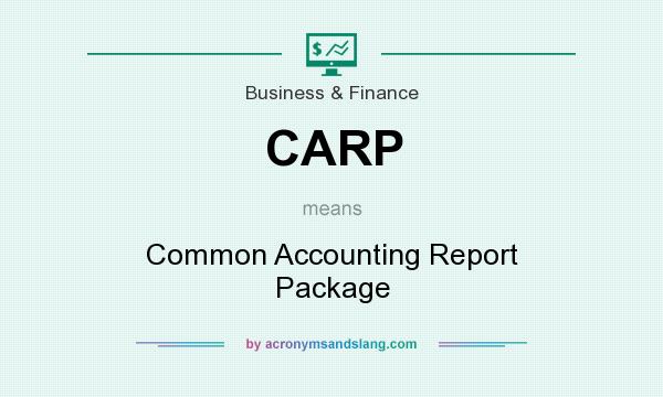 What does CARP mean? It stands for Common Accounting Report Package