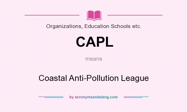 What does CAPL mean? It stands for Coastal Anti-Pollution League