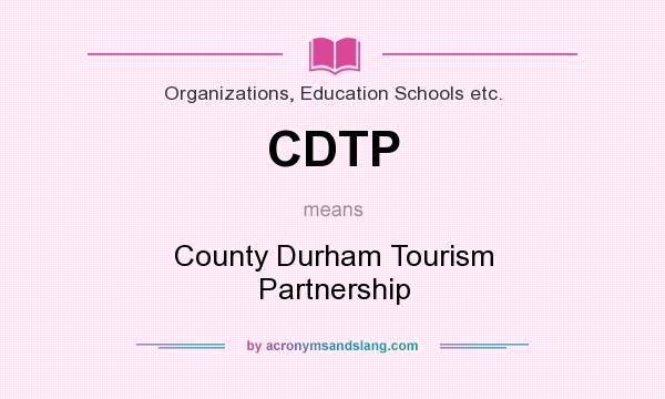 What does CDTP mean? It stands for County Durham Tourism Partnership