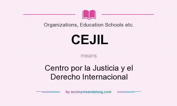 What does CEJIL mean? It stands for Centro por la Justicia y el Derecho Internacional