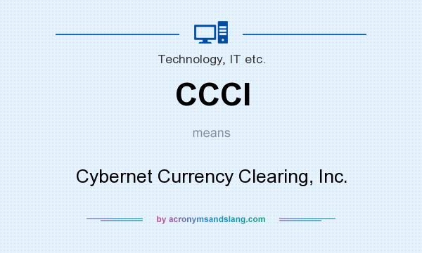 What does CCCI mean? It stands for Cybernet Currency Clearing, Inc.