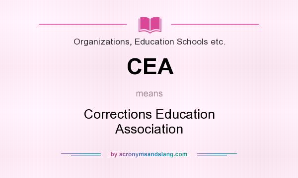 What does CEA mean? It stands for Corrections Education Association