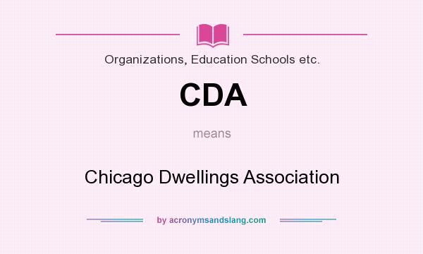 What does CDA mean? It stands for Chicago Dwellings Association