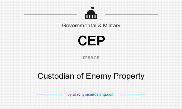 What does CEP mean? It stands for Custodian of Enemy Property