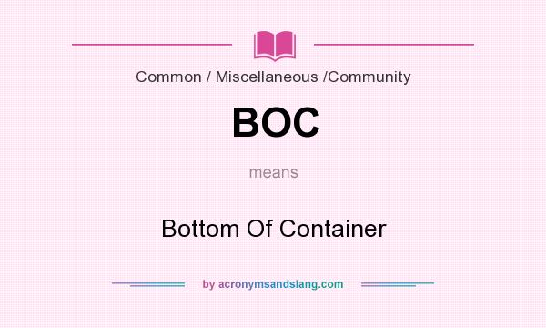 What does BOC mean? It stands for Bottom Of Container