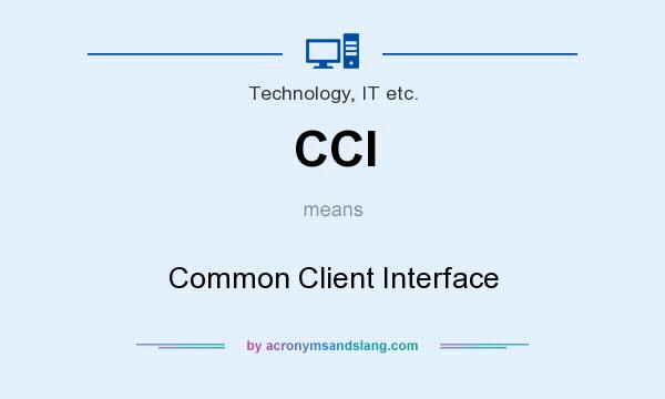 What does CCI mean? It stands for Common Client Interface