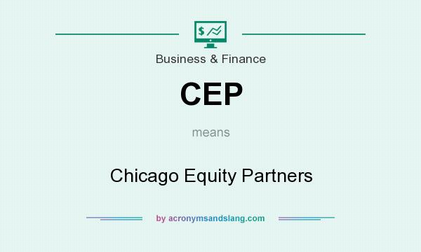 What does CEP mean? It stands for Chicago Equity Partners