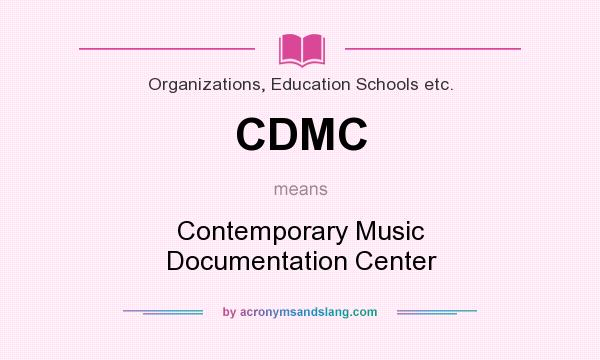 What does CDMC mean? It stands for Contemporary Music Documentation Center