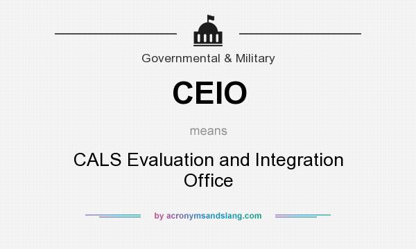 What does CEIO mean? It stands for CALS Evaluation and Integration Office