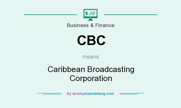 What does CBC mean? It stands for Caribbean Broadcasting Corporation
