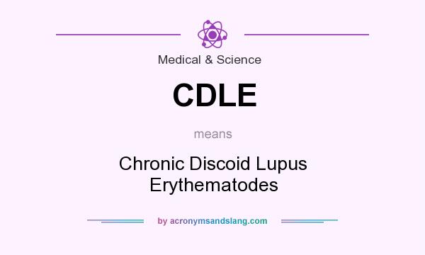 What does CDLE mean? It stands for Chronic Discoid Lupus Erythematodes