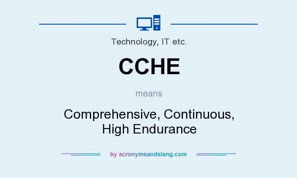 What does CCHE mean? It stands for Comprehensive, Continuous, High Endurance