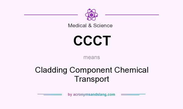 What does CCCT mean? It stands for Cladding Component Chemical Transport