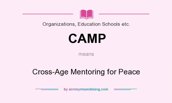 What does CAMP mean? It stands for Cross-Age Mentoring for Peace